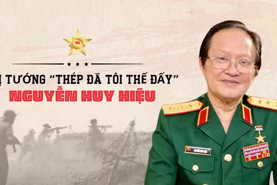 Vị tướng “thép đã tôi thế đấy” Nguyễn Huy Hiệu