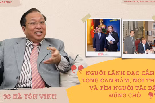 GS Hà Tôn Vinh: "Người lãnh đạo cần có lòng can đảm, nói thật... và tìm người tài đặt đúng chỗ"