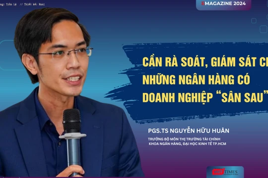 Cần rà soát, giám sát chặt những ngân hàng có doanh nghiệp “sân sau”