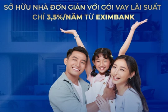 Sở hữu nhà đơn giản với gói vay lãi suất chỉ từ 3,5%/năm từ Eximbank
