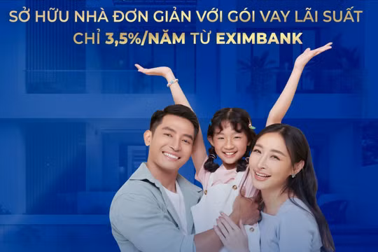 Sở hữu nhà đơn giản với gói vay lãi suất chỉ từ 3,5%/năm từ Eximbank