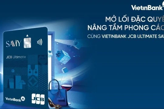 Tận hưởng ưu đãi vượt trội cùng thẻ VietinBank JCB Ultimate SaviY