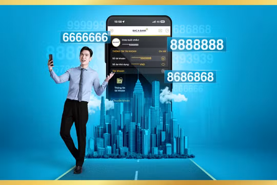 Tài khoản số đẹp Bac A Bank - Đa dạng lựa chọn, khởi phát thành công 
