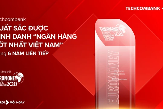 Techcombank lần thứ 6 liên tiếp được Euromoney vinh danh ''Ngân hàng tốt nhất Việt Nam'' 