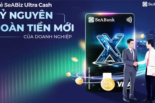 Thẻ SeABiz Ultra Cash của SeABank: “Lợi ích kép” cho doanh nghiệp