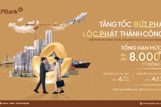 Ngân hàng Lộc Phát (LPBank) “kích hoạt” gói vay 8.000 tỷ đồng cho doanh nghiệp 