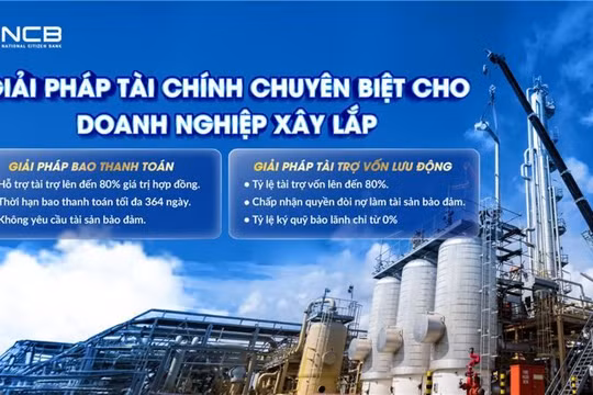 Ngân hàng NCB tháo “nút thắt” vốn cho doanh nghiệp lớn ngành xây lắp