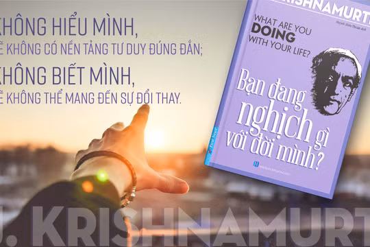 Cuốn "Bạn đang nghịch gì với đời mình" (What are you doing with your life) của triết gia Jiddu Krishnamurti