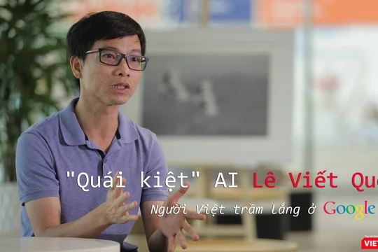 TS. Lê Viết Quốc chính là người đứng sau sự "thần kỳ" của nhiều công cụ mà bạn sử dụng hằng ngày, chẳng hạn như Google Translate...