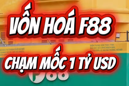 Vốn hóa F88 chạm mốc 1 tỷ USD