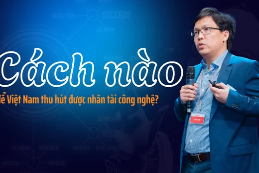 Cách nào để Việt Nam thu hút được nhân tài công nghệ?