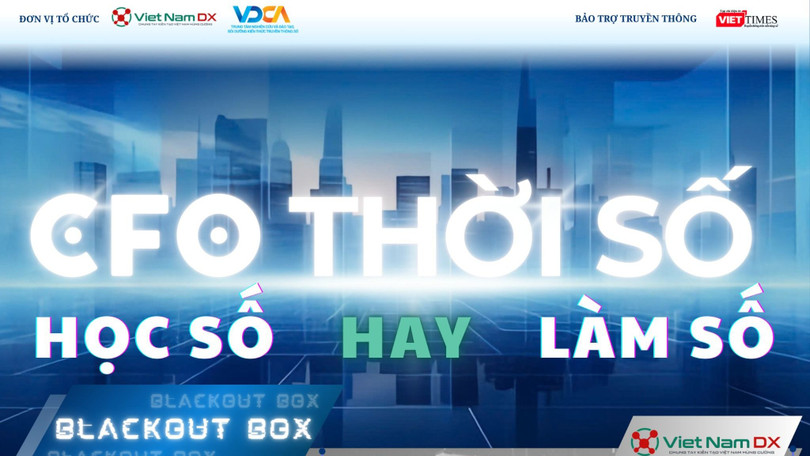 Sự kiện Blackout Box #04 chính thức diễn ra với chủ đề “CFO thời số: Học số hay Làm số?”