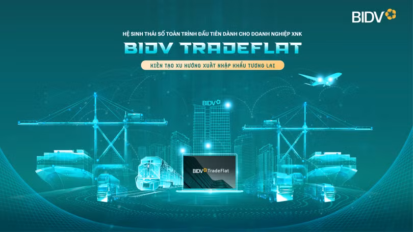 BIDV TradeFlat - giải pháp để doanh nghiệp xuất nhập khẩu bứt phá