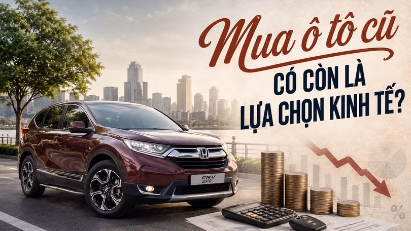 Mua ô tô cũ có còn là lựa chọn kinh tế?