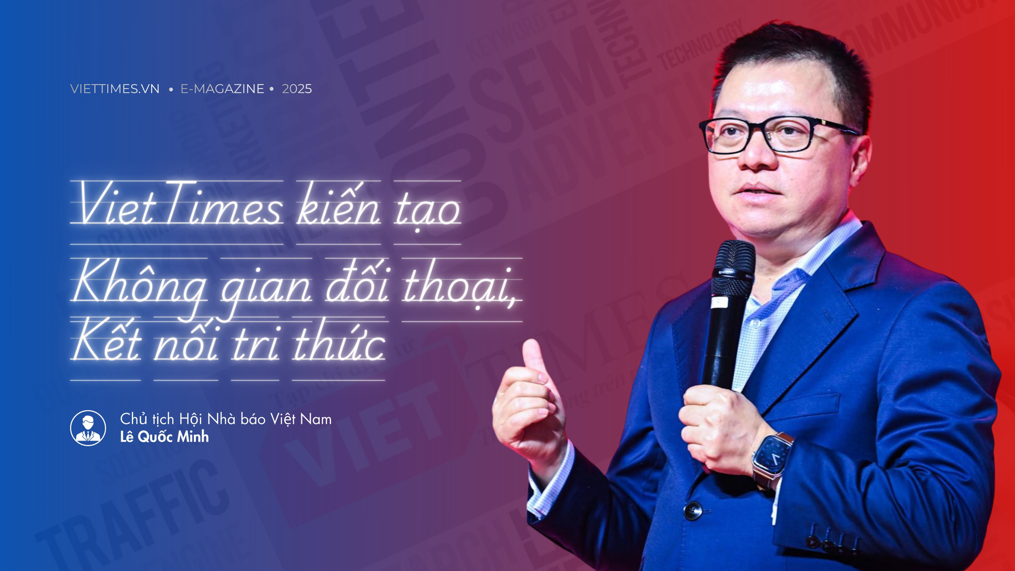 Ông Lê Quốc Minh: VietTimes kiến tạo không gian đối thoại, kết nối tri thức