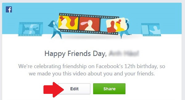 Hướng dẫn làm video tình bạn trên Facebook: Vào địa chỉ Friends Day, chúng ta có thể xem video trước và nếu cần chỉnh sửa hãy bấm Edit.
