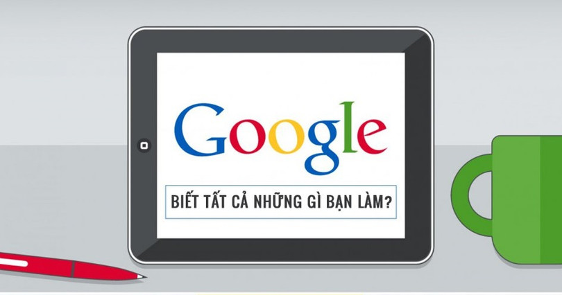 Google đang theo dõi từng "chân tơ kẽ tóc" mọi thứ về bạn 