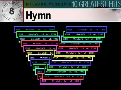 3. Hymn: Đây là ví dụ về cách mà tin tặc thường dùng để tạo những kiểu cười cợt lập đi lập lại. Một khi malware nền DOS này nhiễm được vào PC, nó nằm im chờ đến thời điểm ấn định nào đó (như ngày 4 tháng 4) và rồi xóa bỏ mọi thông tin trên phân vùng đĩa khởi động C:, rồi nó 