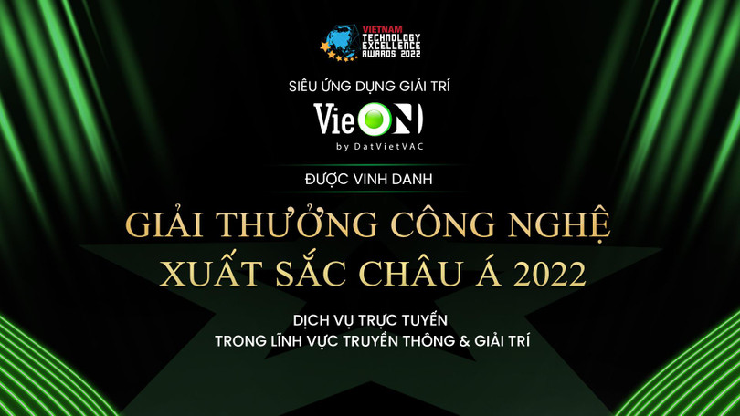 VieON được vinh danh tại Giải thưởng công nghệ xuất sắc châu Á 2022, hạng mục dịch vụ trực truyến trong lĩnh vực truyền thông &amp; giải trí