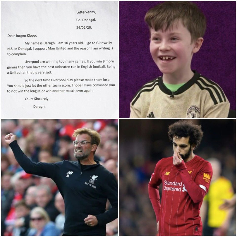 Khi Liverpool băng băng về đích và tưởng như không thể có đội bóng nào có thể ngăn nổi thì Klopp nhận được 1 bức thư của cậu bé Daragh gửi. Cậu bé 10 tuổi là fan ruột của MU mong muốn đội bóng của Klopp thua trận vì MU. Ảnh FA Khi Liverpool băng băng về đích và tưởng như không thể có đội bóng nào có thể ngăn nổi thì Klopp nhận được 1 bức thư của cậu bé Daragh gửi. Cậu bé 10 tuổi là fan ruột của MU mong muốn đội bóng của Klopp thua trận vì MU. Ảnh FA