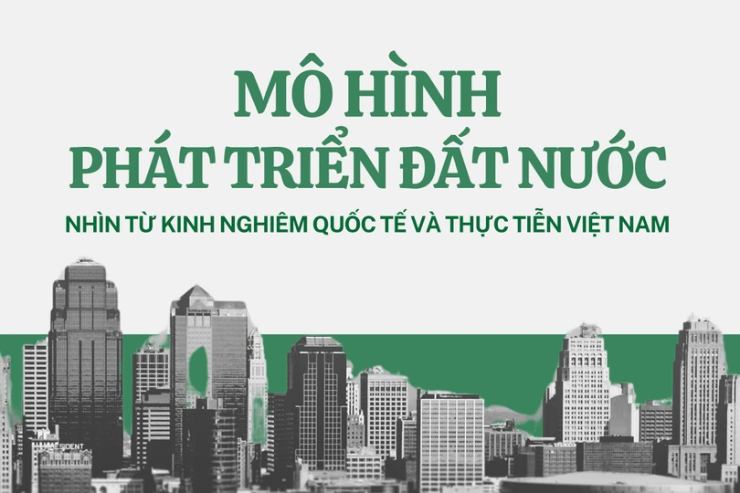 Mô hình phát triển đất nước nhìn từ kinh nghiệm quốc tế và thực tiễn Việt Nam