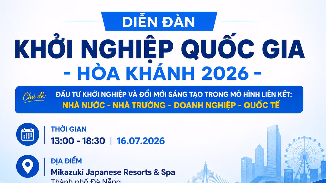 Diễn đàn Khởi nghiệp Quốc gia - Hòa Khánh 2026 sẽ diễn ra vào ngày 16/7.