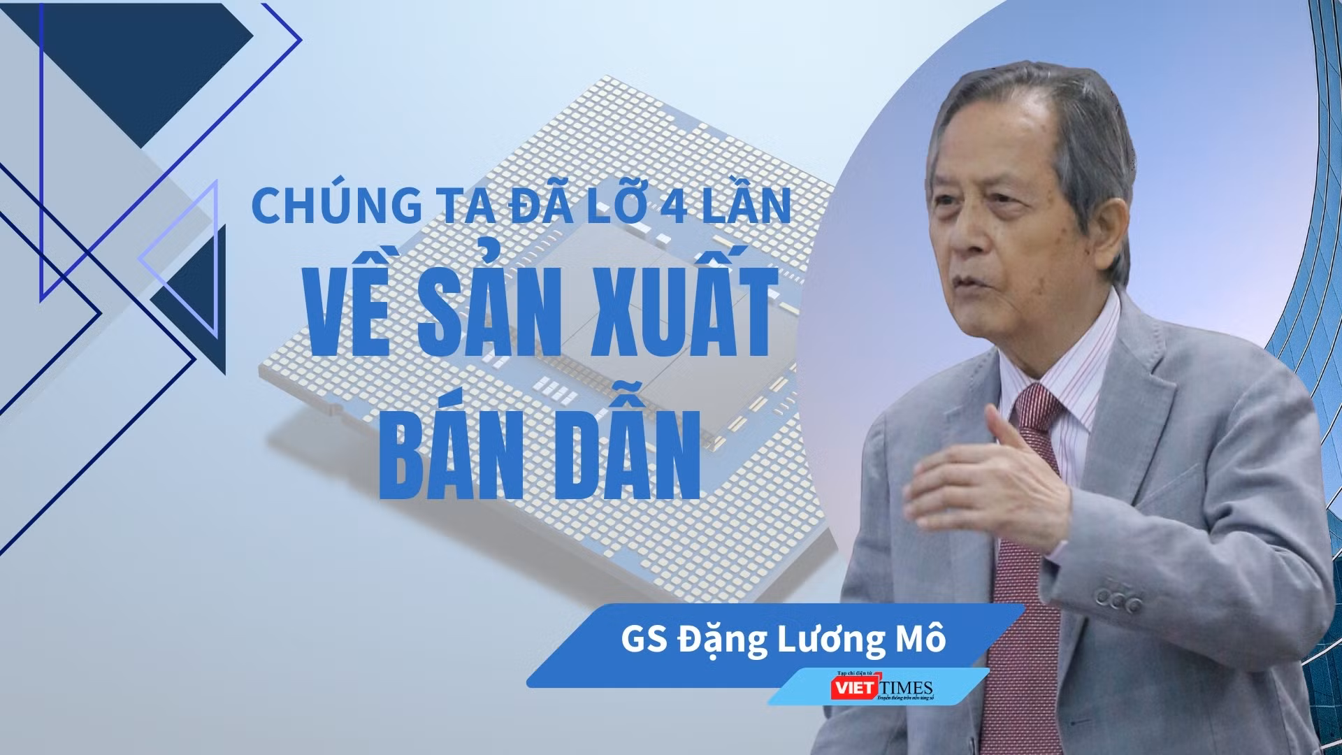 Việt Nam cần làm gì sau 4 lần lỡ nhịp sản xuất bán dẫn?