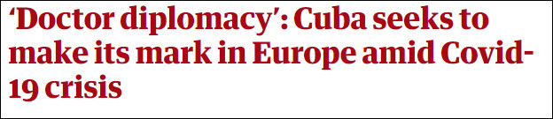 Báo Anh The Guardian viết về dấu ấn của Cuba ở châu Âu trong cuộc khủng hoảng COVID-19 (Ảnh: Guancha).