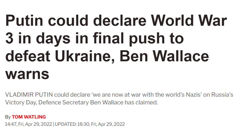 Tờ Daily Express đưa tin "Ben Wallace cảnh báo Putin có thể tuyên bố Chiến tranh thế giới thứ III trong vài ngày tới để thúc đẩy chiến thắng Ukraine"