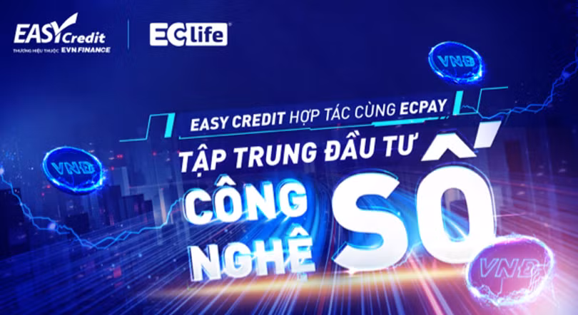 Easy Credit cùng ECPay đầu tư công nghệ, nâng tầm trải nghiệm tài chính số