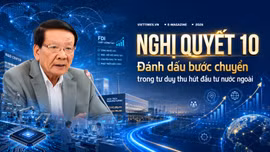 "Nghị quyết 10 đánh dấu bước chuyển trong tư duy thu hút đầu tư nước ngoài"