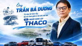 Ông Trần Bá Dương: Từ cậu bé làm rẫy, kỹ sư chui gầm ô tô vét mỡ bò đến người sáng lập THACO