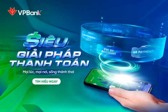 Siêu giải pháp thanh toán từ VPBank: Dấu ấn tiên phong – Đồng hành cùng mọi giao dịch