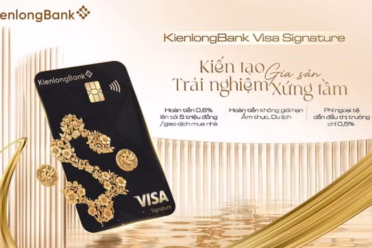 KienlongBank ra mắt Visa Signature: Đặc quyền độc bản, trải nghiệm tinh hoa