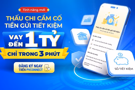 PVcomBank triển khai sản phẩm tín dụng thấu chi cầm cố tiền gửi tiết kiệm