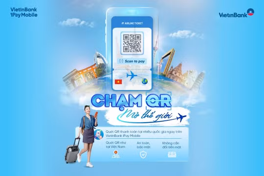 VietinBank iPay Mobile: Một chạm QR, mở rộng hành trình thanh toán xuyên biên giới