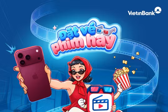 Đặt vé phim hay - Trúng ngay iPhone 18 Pro cùng VietinBank iPay Mobile