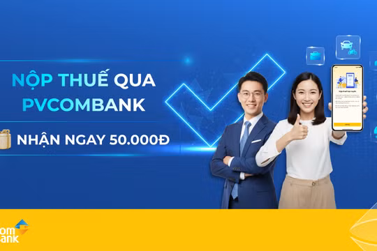 Nhiều ưu đãi dành cho khách hàng nộp thuế trực tuyến trên PVConnect