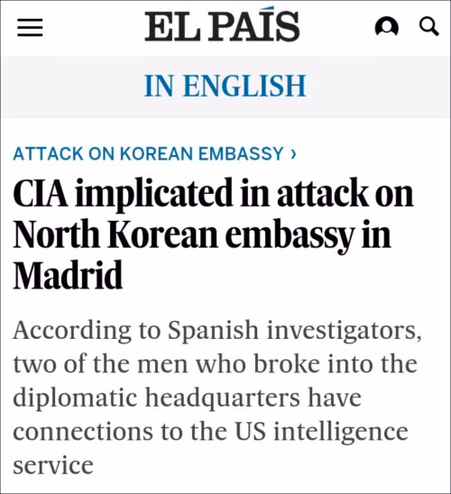 Báo Tây Ban Nha cho rằng CIA có liên quan đến vụ đột kích vào sứ quán Triều Tiên.