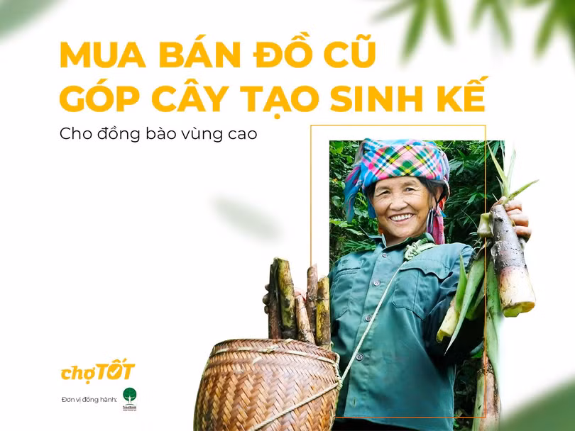 Chợ Tốt triển khai chương trình “Mua bán đồ cũ, góp cây tạo sinh kế cho đồng bào vùng cao” Chợ Tốt triển khai chương trình “Mua bán đồ cũ, góp cây tạo sinh kế cho đồng bào vùng cao”