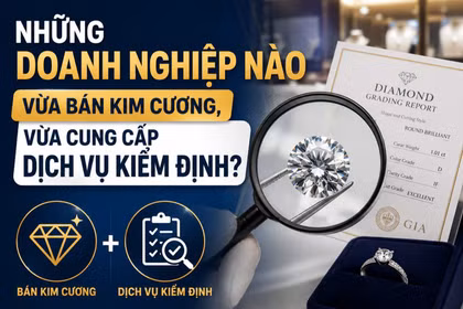 PNJ và những doanh nghiệp vừa bán kim cương, vừa kiểm định đá quý