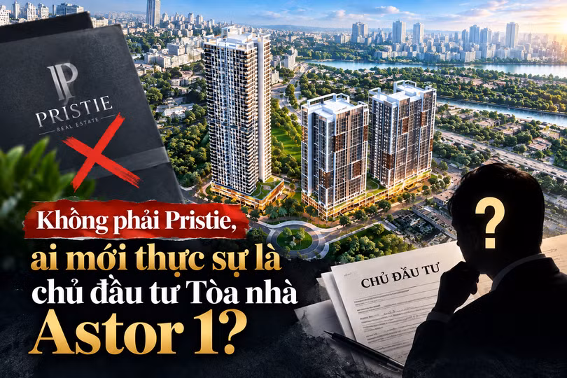 Không phải Pristie, ai mới thực sự là chủ đầu tư tòa nhà Astor 1?