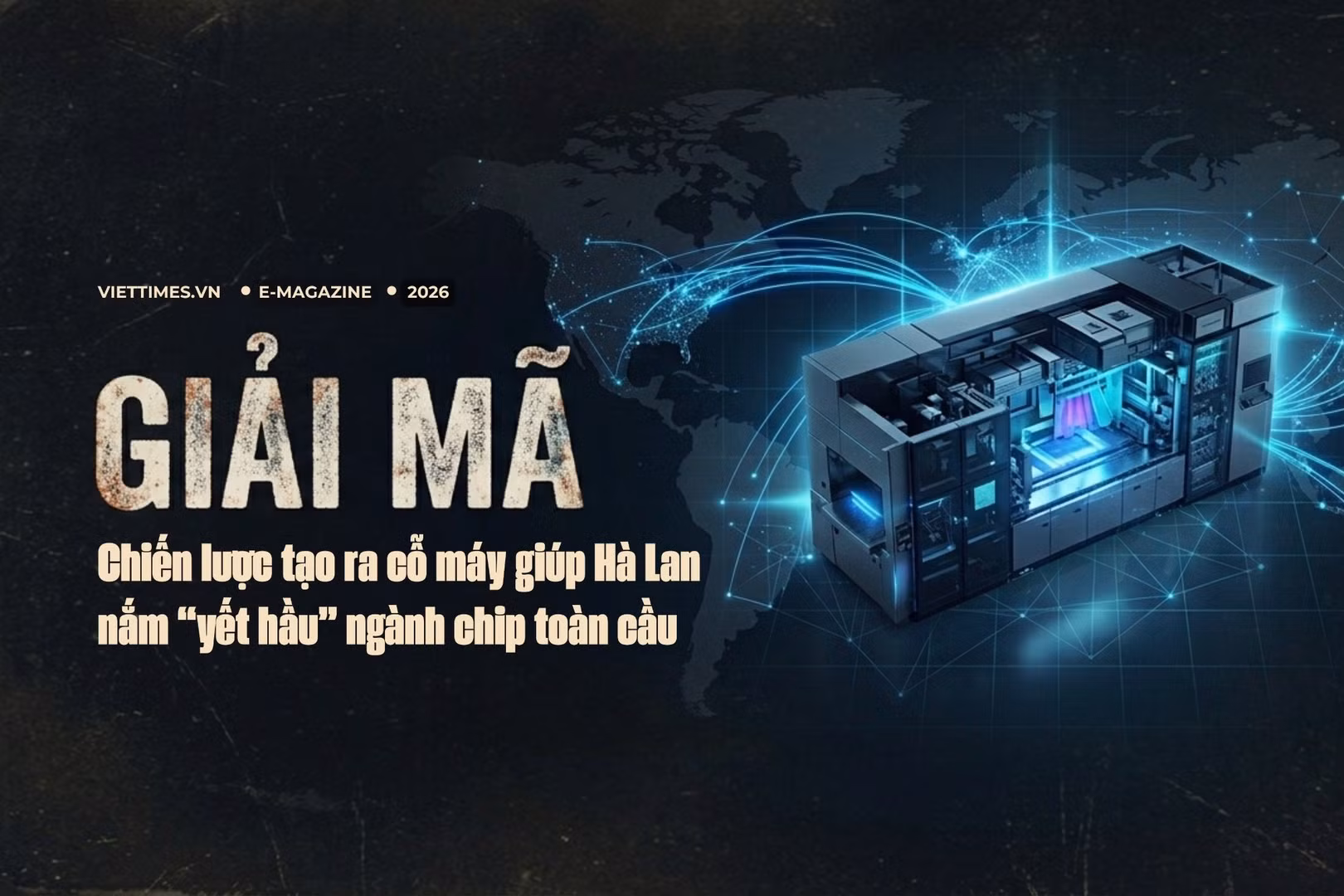 Giải mã chiến lược tạo ra cỗ máy giúp Hà Lan nắm “yết hầu” ngành chip toàn cầu