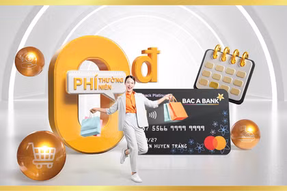 Mở thẻ tín dụng Bac A Bank và chi tiêu, chủ thẻ hưởng ưu đãi miễn phí thường niên trọn đời 