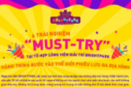 6 trải nghiệm "nhất định phải thử" tại Tổ hợp Công viên giải trí Bright Park