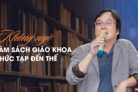 “Không ngờ làm SGK phức tạp đến thế”