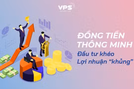 Đồng tiền thông minh: Đầu tư khéo lợi nhuận khủng