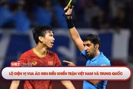Lộ diện vị vua áo đen điều khiển trận Trung Quốc và Việt Nam 