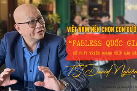 TS David Nghiêm: Việt Nam nên chọn con đường “fabless quốc gia” để phát triển ngành chip bán dẫn
