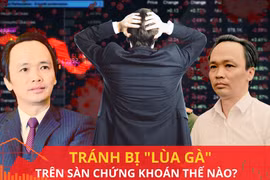 Từ vụ cựu Chủ tịch FLC Trịnh Văn Quyết: Nhà đầu tư cần làm gì để không bị "lùa gà"?